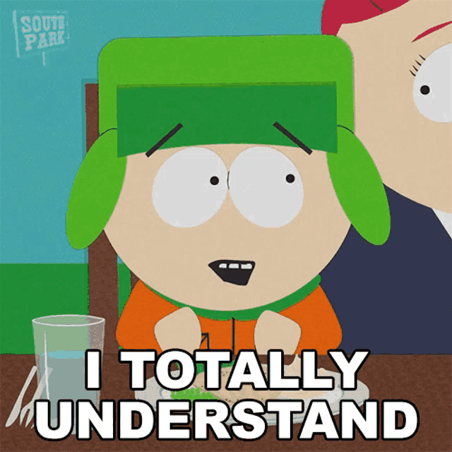 a south park cartoon character says i totally understand