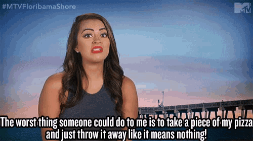 a woman is saying that the worst thing someone could do to me is to take a piece of my pizza