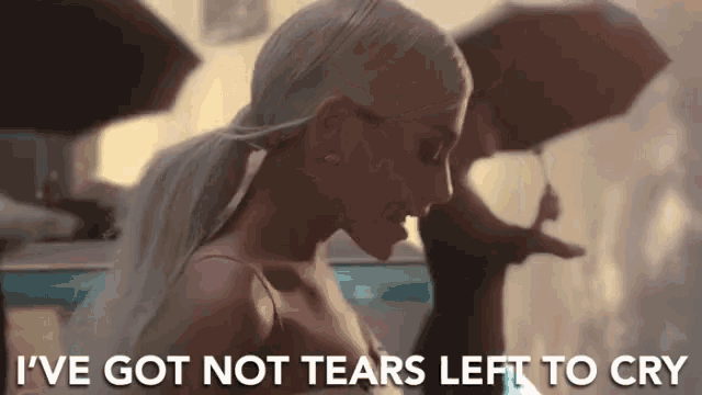 Ive Got No Tears Left To Cry Ariana Grande GIF - Ive Got No Tears Left To Cry No Tears Left To Cry Ariana Grande GIFs