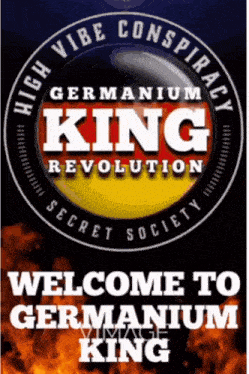 a sign that says high vibe conspiracy germanium revolution welcome to germanium king