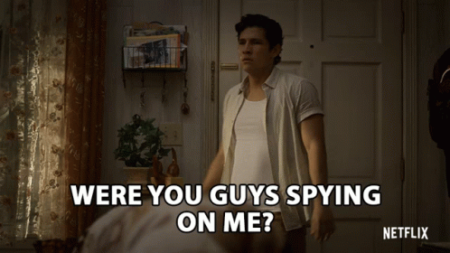Were You Guys Spying On Me Tell Me GIF - Were You Guys Spying On Me Tell Me Curious GIFs