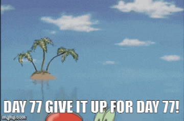 a cartoon of a crab with the words day 77 give it up for day 77