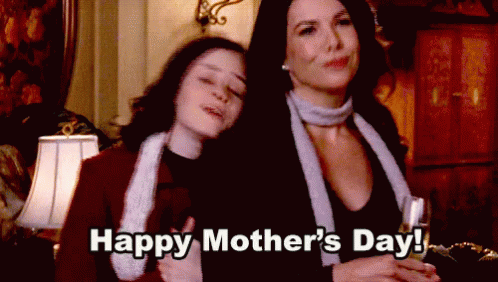 Happy Mothers Day <3 GIF - Mothersday Mom Gilmoregirls GIFs