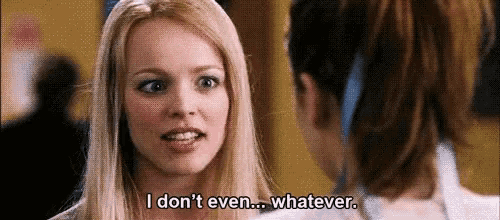 a woman is talking to another woman and saying `` i don 't even whatever '' .