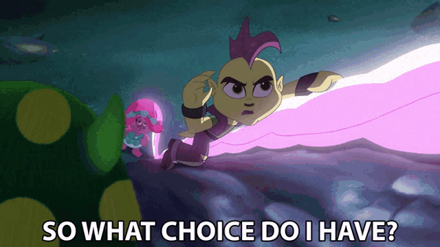 a cartoon character with the words so what choice do i have below him