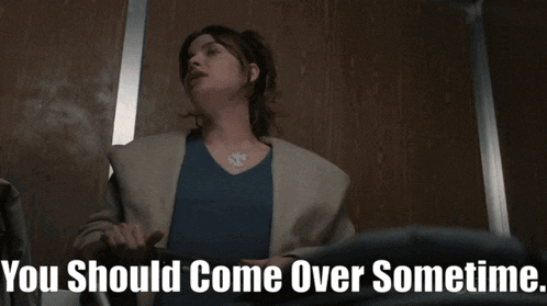 a woman smoking a cigarette with the words " you should come over sometime " above her
