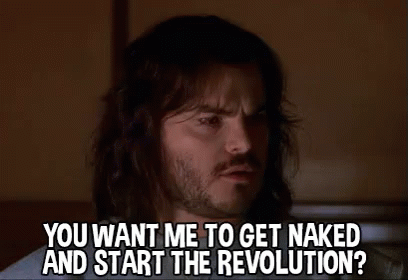Want Me To Get Naked And Start The Revolution? - Jack Black In Orange County GIF - Jack Black The Revolution Naked GIFs