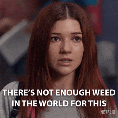 a woman with red hair says there 's not enough weed in the world for this netflix