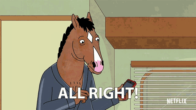 a cartoon of a horse holding a cell phone and saying " all right "
