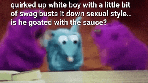 a white boy with a little bit of swag busts it down sexual style .. is he goated with the sauce ?