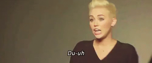 Du-uh GIF - Miley Cyrus Duh Obviously GIFs