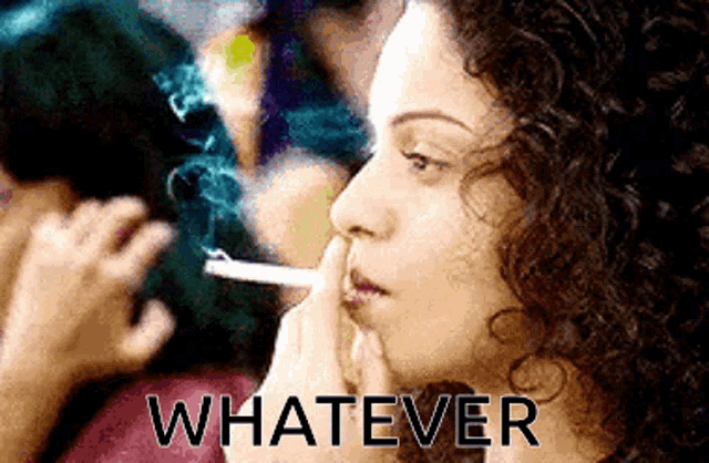a woman with curly hair is smoking a cigarette with the words whatever written below her
