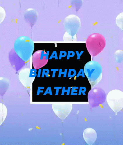 Happy Birthday Father Balloons GIF - Happy Birthday Father Balloons Celebration GIFs