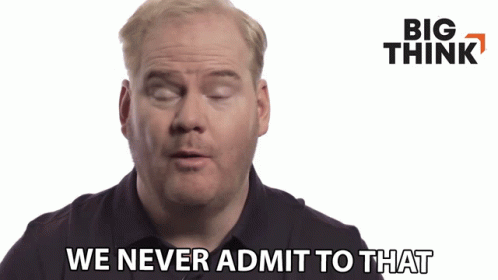 We Never Admit To That Jim Gaffigan GIF - We Never Admit To That Jim Gaffigan Big Think GIFs