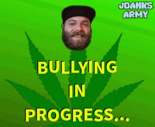 Bullying Jdanks GIF - Bullying Jdanks Jdanks420 GIFs