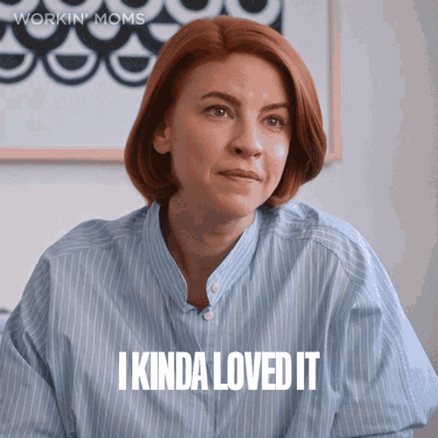 a woman wearing a blue striped shirt says i kinda loved it