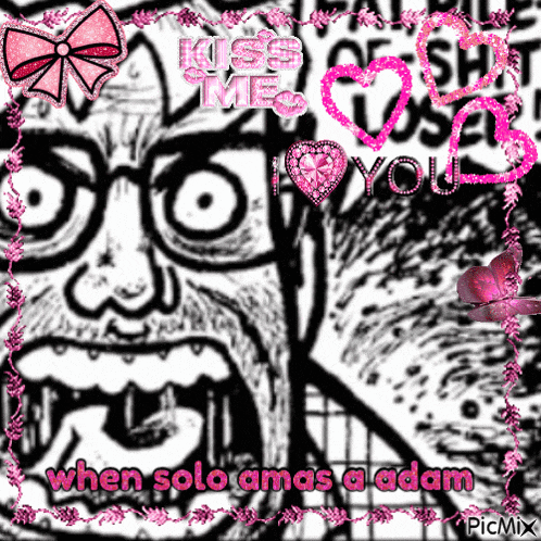 a picture of a man with glasses and the words kiss me i love you when solo ama a adam