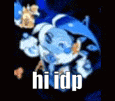 a cartoon character with the words `` hi idp '' written on it .