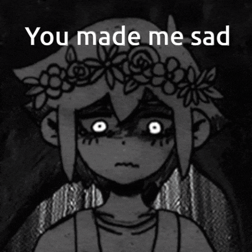 a black and white drawing of a girl with a flower crown on her head and the words " you made me sad " below her
