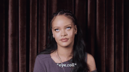 Eyeroll Rihanna GIF - Eyeroll Rihanna Fenty Beauty GIFs