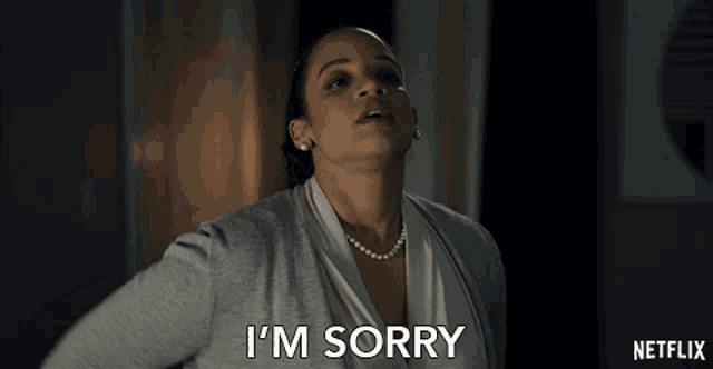 a woman says i 'm sorry in a netflix advertisement