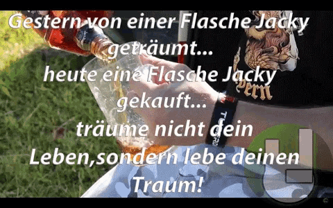 a person pouring a drink into a glass with the words gestern von einer flasche jacky
