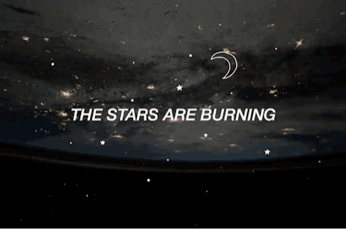 a dark night sky with the words the stars are burning in white letters