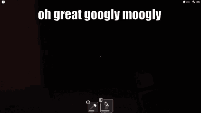 a screenshot of a video game with the words oh great googly moogly on it