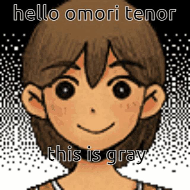 a cartoon character with the words hello omori tenor this is gray on the bottom