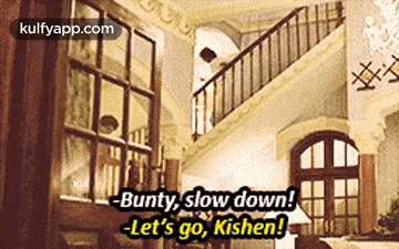 Bunty, Slow Down!-let'S Go, Kishen!.Gif GIF