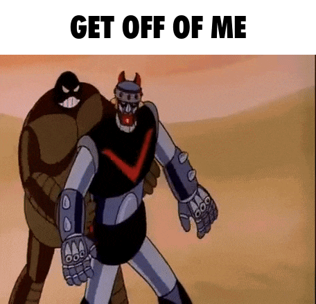 a cartoon of a robot standing next to another robot with the words `` get off of me '' .