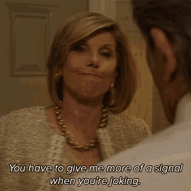 You Have To Give Me More Of A Signal When Youre Joking Diane Lockhart GIF - You Have To Give Me More Of A Signal When Youre Joking Diane Lockhart The Good Fight GIFs