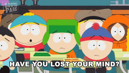 Have You Lost Your Mind Cartman GIF - Have You Lost Your Mind Cartman South Park GIFs