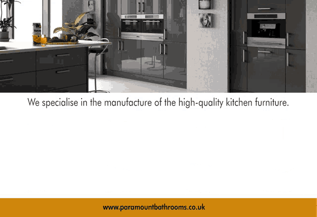 an advertisement for paramount bathrooms says we specialise in the manufacture of high quality kitchen furniture