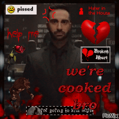a picture of a man with a broken heart and the words " we 're cooked bro "