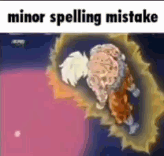 Minor Spelling Mistake GIF - Minor Spelling Mistake Spell Spelling GIFs