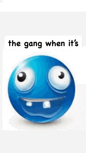 a picture of a cartoon character with the words the gang when it 's on it