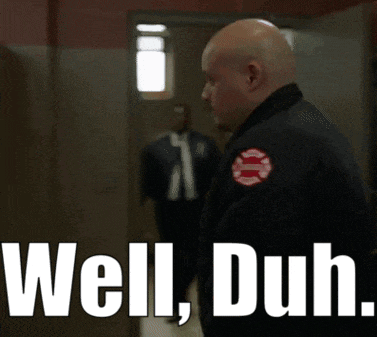 a man in a fireman 's uniform says " well duh "