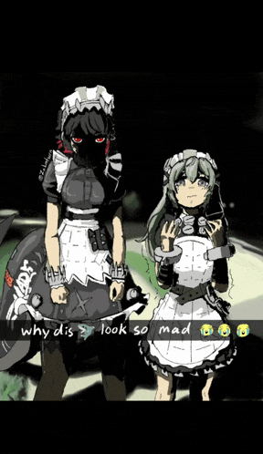 a drawing of two maids standing next to each other with the caption " why does look so mad "