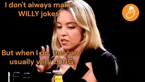 a woman says that she doesn t always make willy jokes