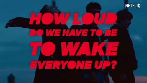 How Loud Do We Have To Be To Wake Everyone Up Wake Up GIF - How Loud Do We Have To Be To Wake Everyone Up Wake Up Noise GIFs