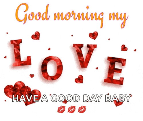 a good morning my love have a good day baby