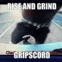 Rise And Grind Gripscord GIF - Rise And Grind Gripscord Rise And Grind Gripscord GIFs