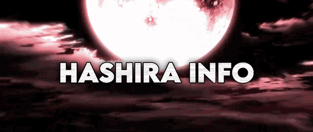 a picture of a full moon and the words hashira info