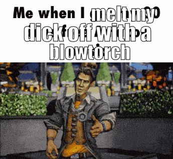 a cartoon character giving a thumbs up with the words me when i melt my dick off with a blowtorch below him