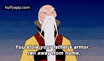 a cartoon of a man with a white beard says " you stole your father 's armor , ran away from home "