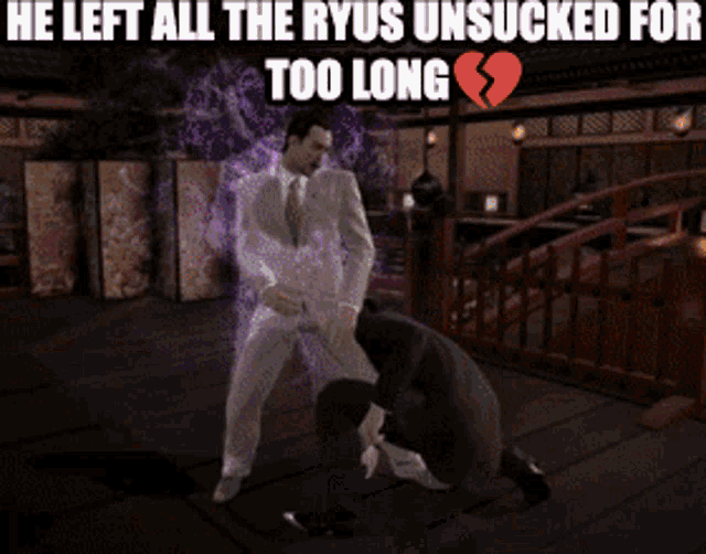 a screenshot of a video game with the words he left all the ryus unsucked for too long