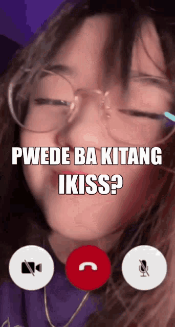 a woman wearing glasses is talking on a video call with the words pwede ba kitang ikiss ?