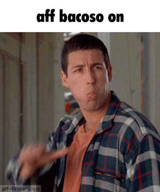 a man in a plaid shirt is making a funny face and the text aff bacoso on is above him