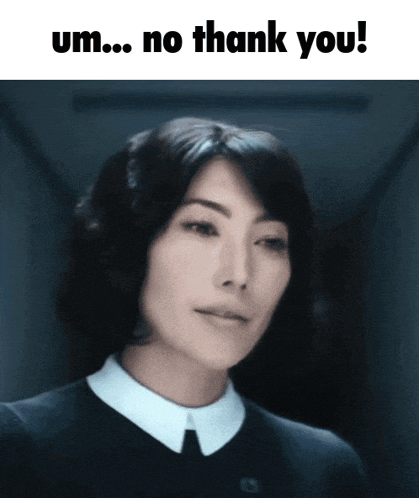 a woman in a black shirt with a white collar says " um... no thank you "